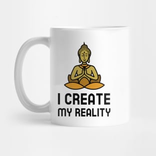 I Create My Reality Mug